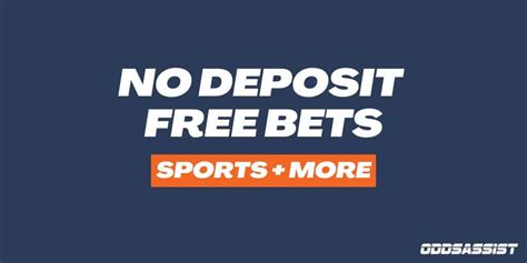 Current No Deposit Free Bets (Regularly Updated) .
